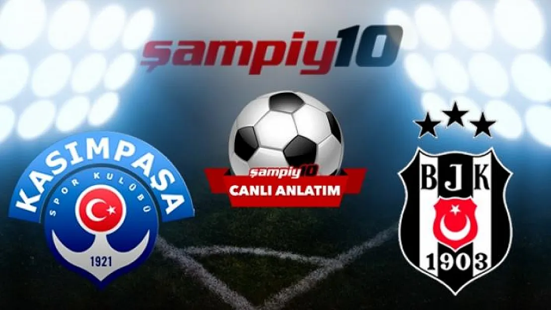Kasımpaşa- Beşiktaş maçında ilk 11'ler belli oldu