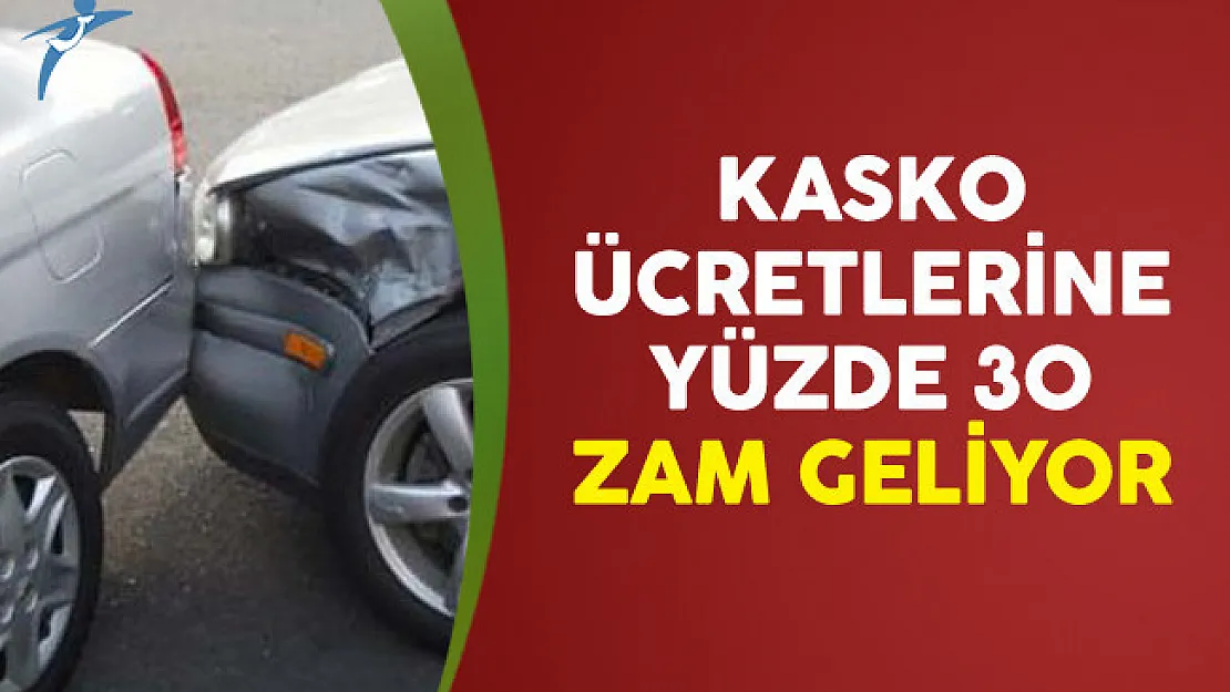 Kasko Ücretlerine Yüzde 30 Zam Geliyor