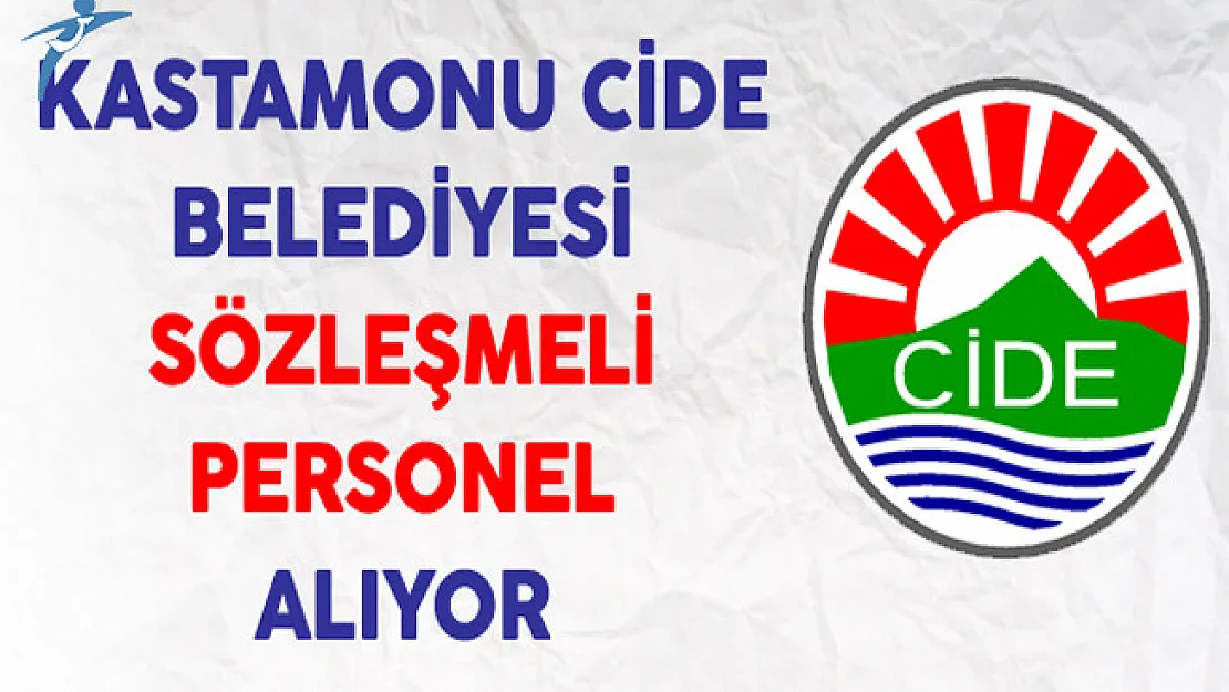 Kastamonu Cide Belediyesi Sözleşmeli Personel Alımı Yapıyor