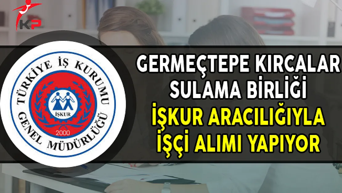 Kastamonu Germeçtepe Kırcalar Sulama Birliği İşçi Alımı Yapıyor