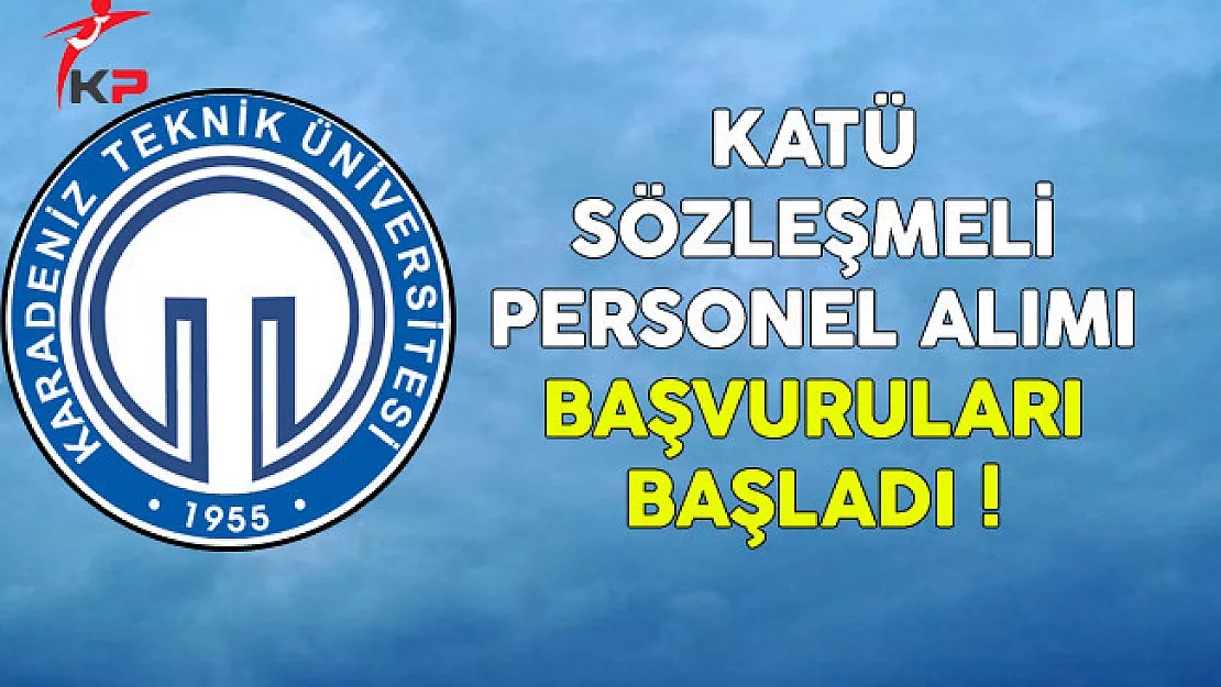KATÜ Sözleşmeli Personel Alımı Başvuruları Başladı