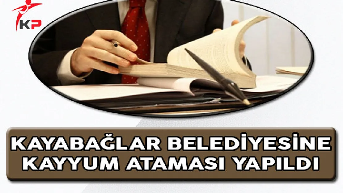 Kayabağlar Belediyesine Kayyum Ataması Yapıldı
