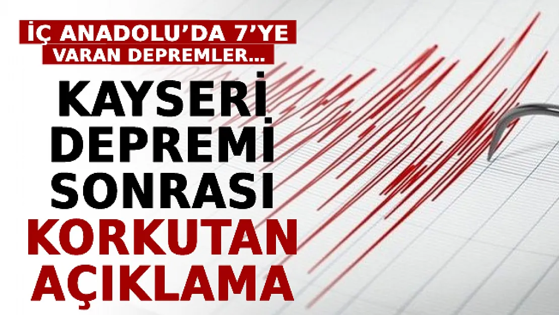 Kayseri Depremi Sonrası Korkutan Açıklama! İç Anadolu'da 7'ye Varan Depremler…