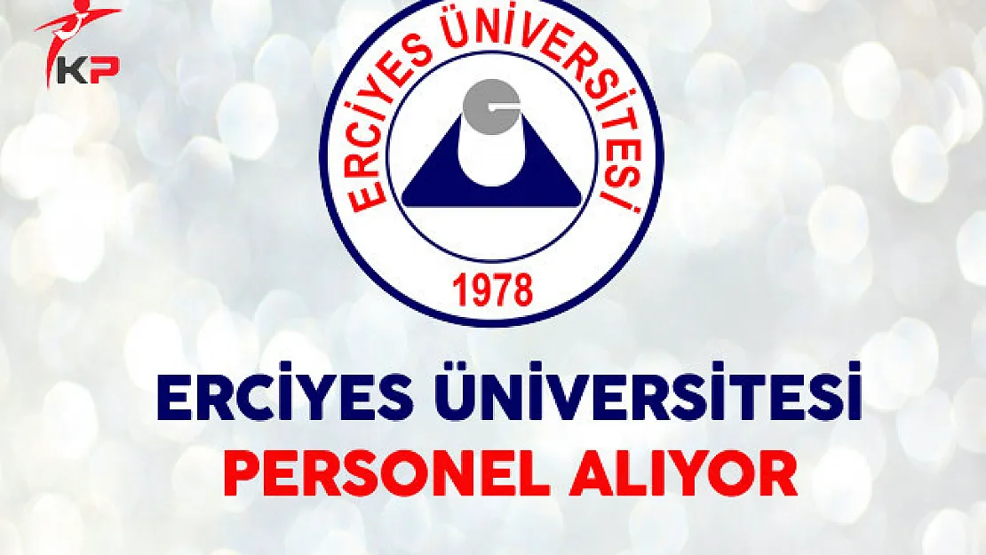 Kayseri Erciyes Üniversitesi Personel Alıyor