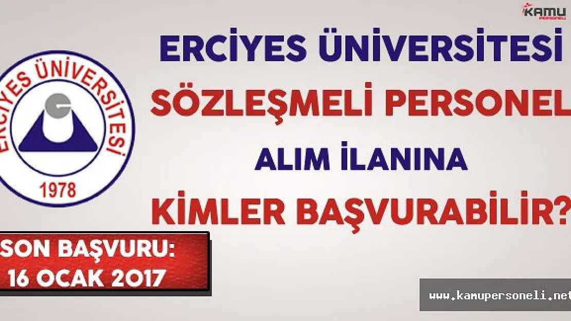 Kayseri Erciyes Üniversitesi Sözleşmeli Personel Alımına Kimler Başvurabilir?