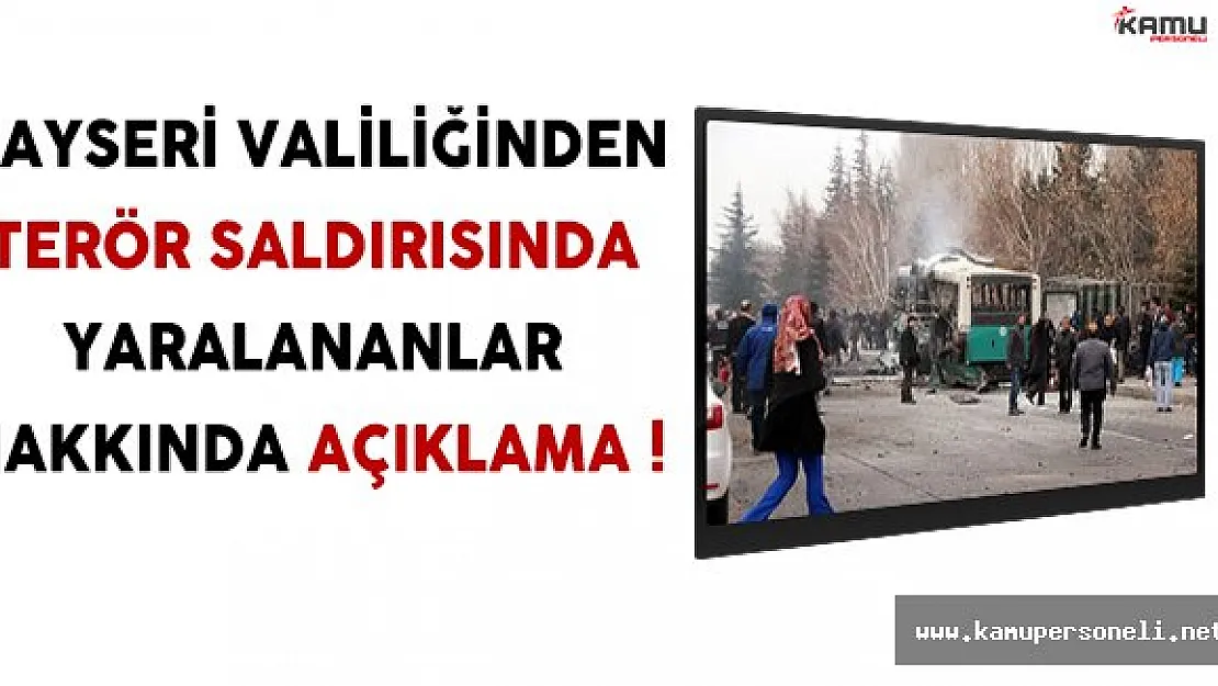 Kayseri Valiliğinden Terör Saldırısında Yaralananlar Hakkında Açıklama