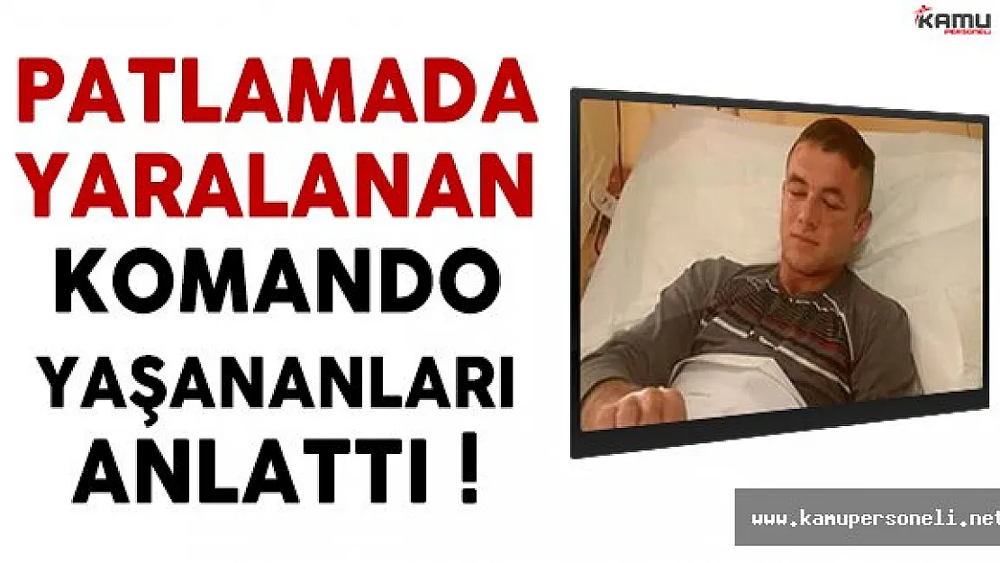 Kayseri'deki Patlamada Yaralanan Komando Yaşananları Anlattı