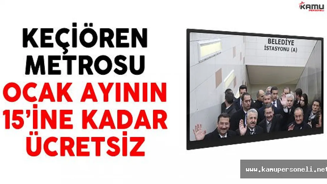 Keçiören Metrosu Ocak Ayının 15'ine Kadar Ücretsiz