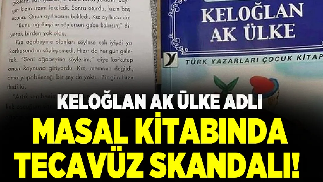Keloğlan Ak Ülke adlı masal kitabında tecavüz skandalı!