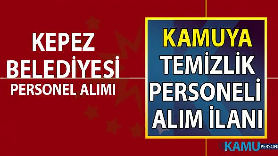 Kepez Belediyesi ilkokul mezunu kadrolu işçi alımı ilanı