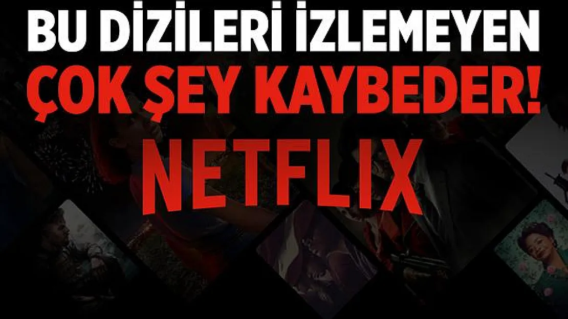 Kesinlikle izlenmesi gereken en iyi Netflix dizileri! İzlemeyen çok şey kaybeder!