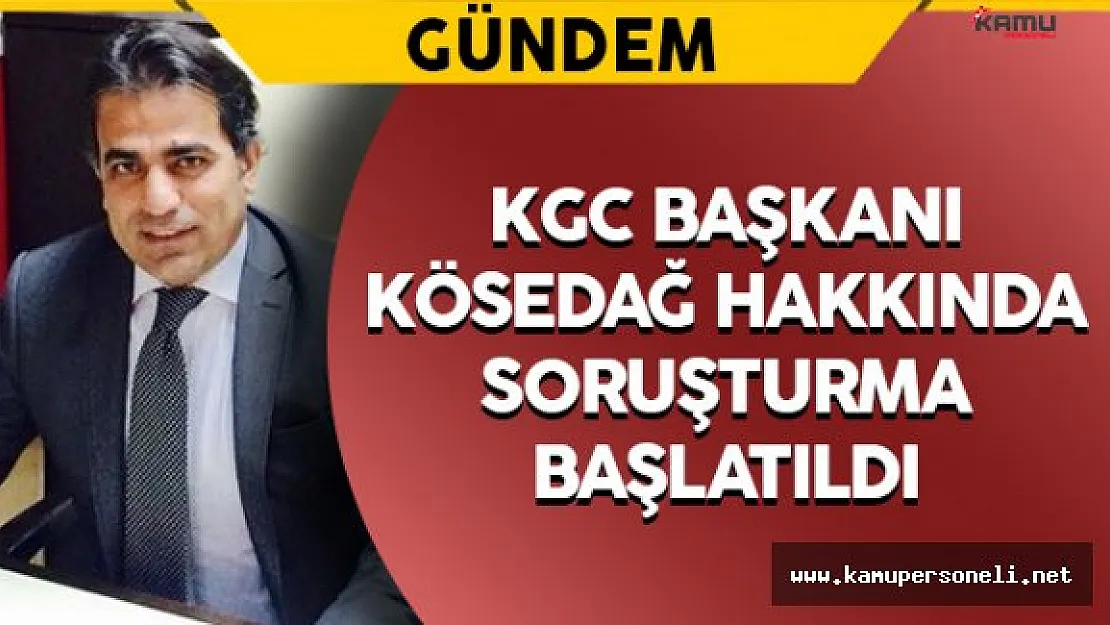 KGC Başkanı Kösedağ Hakkında Soruşturma Başlatıldı