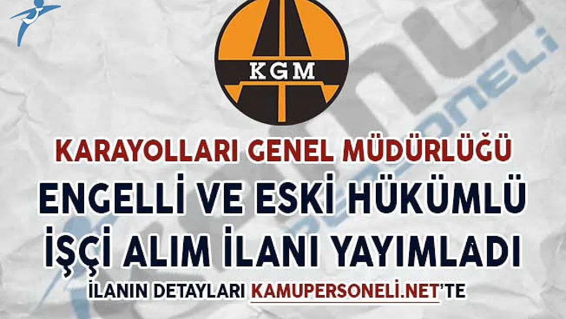 KGM 63 Kamu Personeli Alım İlanı (Engelli ve Eski Hükümlü)