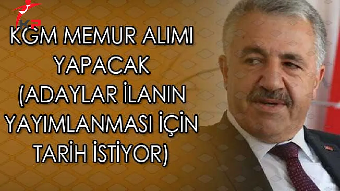 KGM 640 Memur Alımı Yapacak (Adaylar İlanın Yayımlanması İçin Tarih İstiyor)