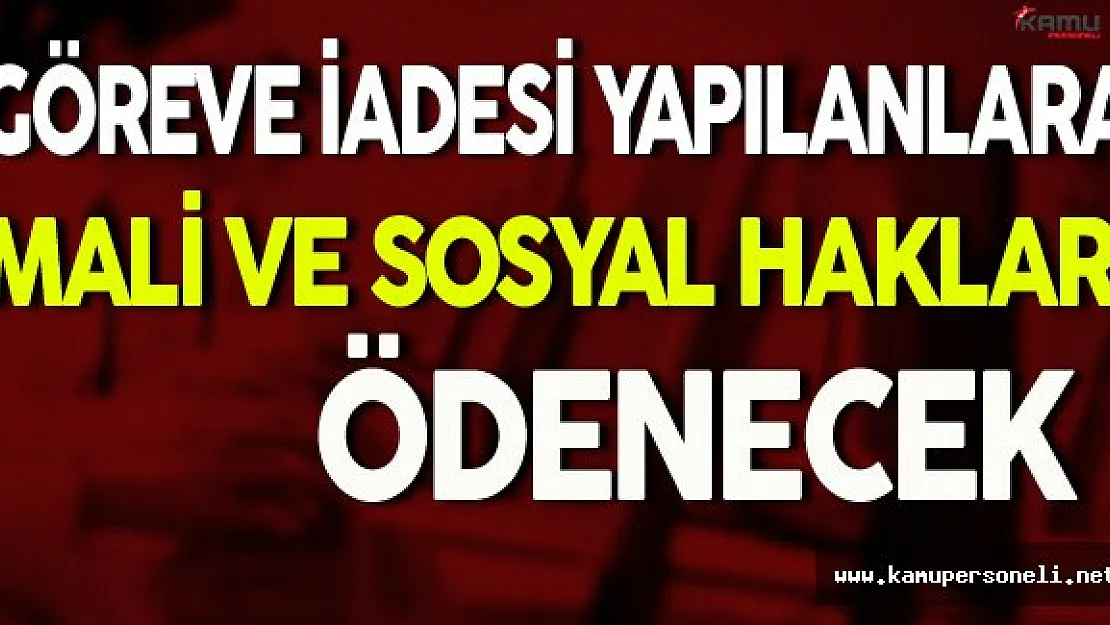 KHK İle Görevlerine İadesi Gerçekleştirilen Memurlara Mali ve Sosyal Hakları Ödenecek