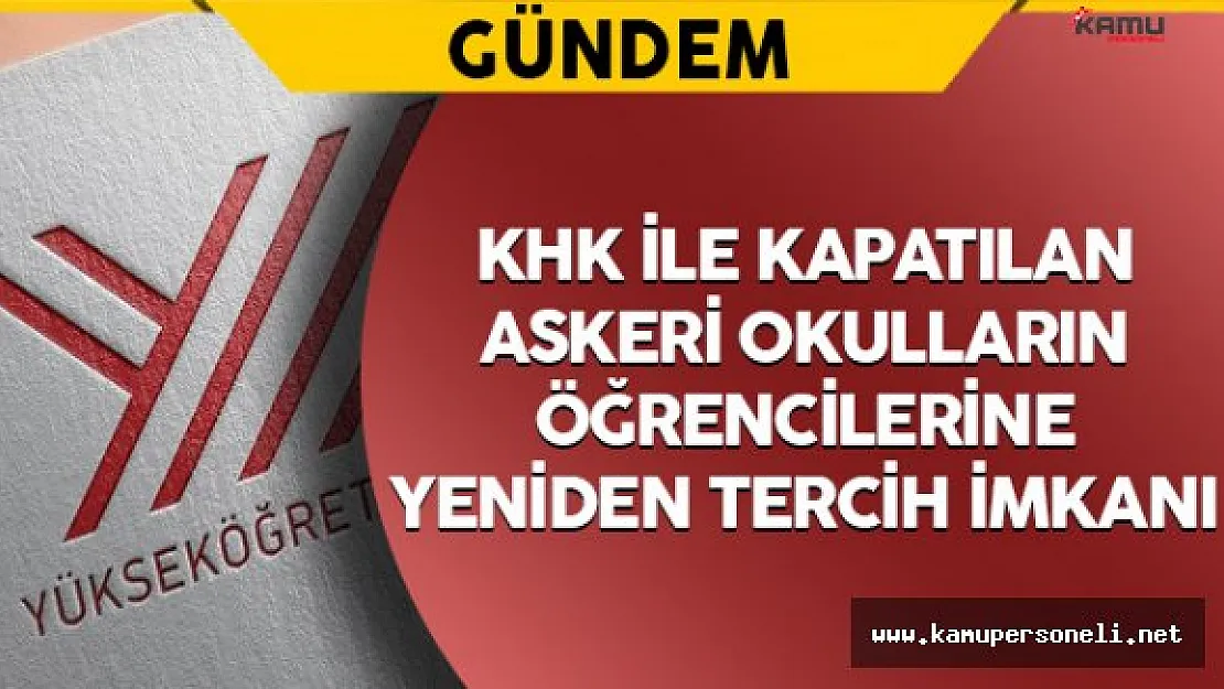 KHK ile Kapatılan Askeri Okulların Öğrencilerine Yeniden Tercih İmkanı