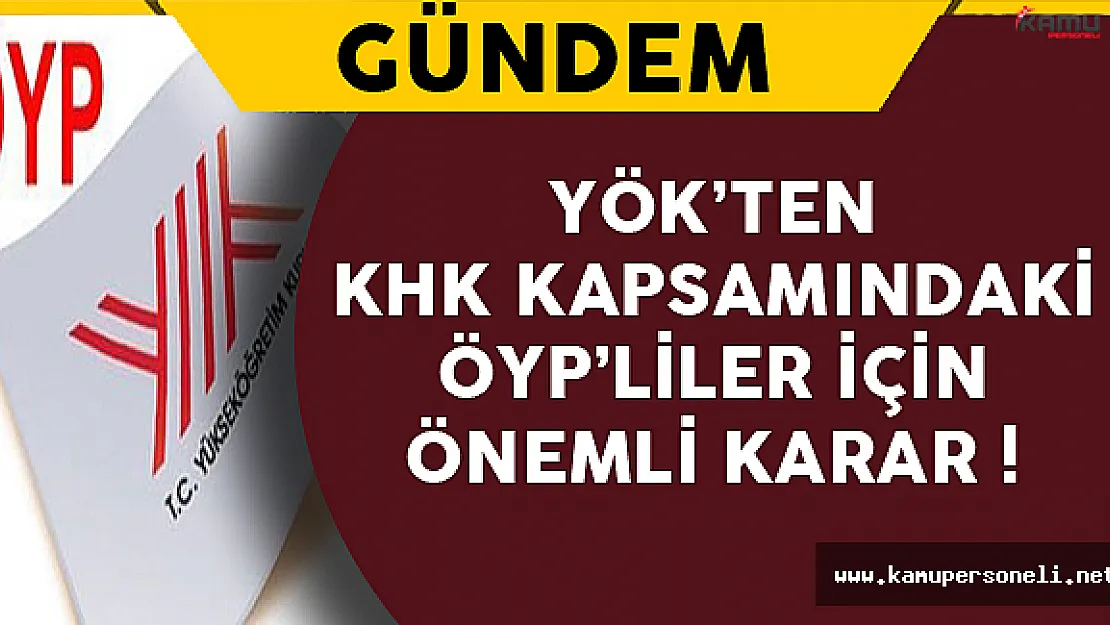 KHK Kapsamındaki ÖYP'liler İçin Önemli Karar !
