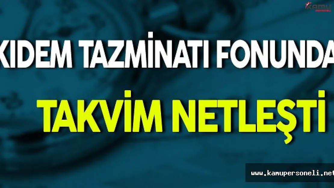 Kıdem Tazminatı Fonunda Takvim Netleşti