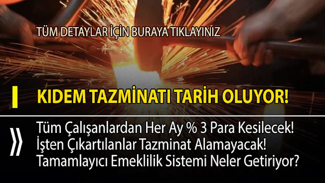 Kıdem tazminatı tarih oluyor! Tamamlayıcı emeklilik sistemi geliyor!