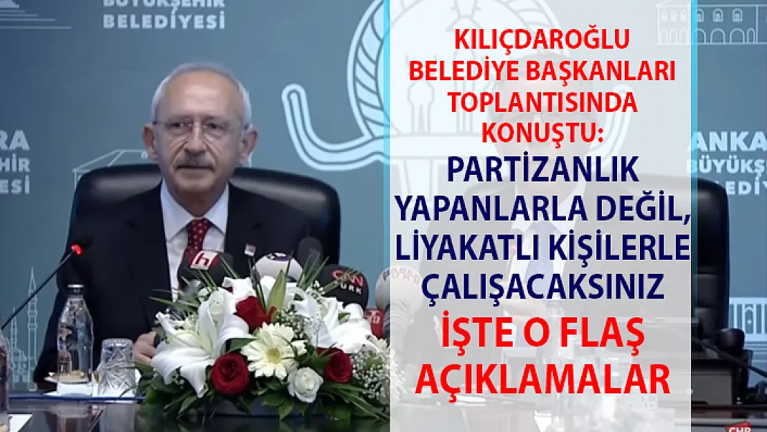 Kılıçdaroğlu, CHP'li belediye başkanlarına seslendi! Kılıçdaroğlu'ndan flaş açıklamalar..