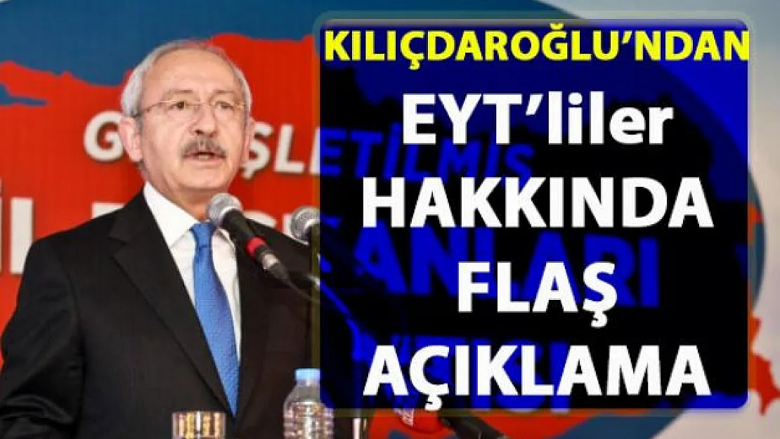 Kılıçdaroğlu EYT'lilere seslendi! Erdoğan'ın EYT'liler hakkında ki söylemine flaş açıklama