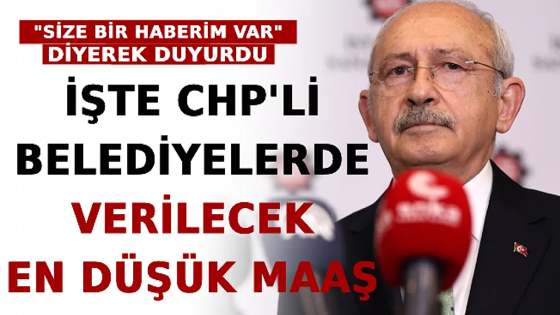 Kılıçdaroğlu, 'Size Bir Haberim Var' Diyerek Duyurdu:  İşte CHP'li Belediyelerde Verilecek En Düşük Maaş