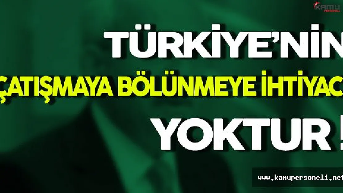 Kılıçdaroğlu: Türkiye'nin Bölünmeye Çatışmaya İhtiyacı Yok
