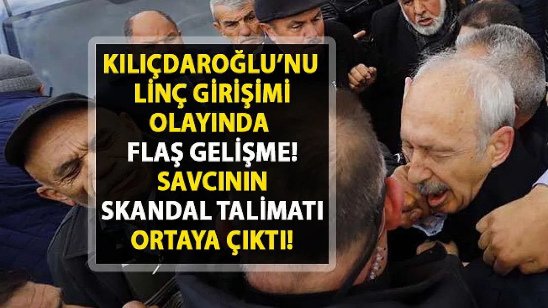Kılıçdaroğlu'na linç girişimi davasında skandal gerçek ortaya çıktı!
