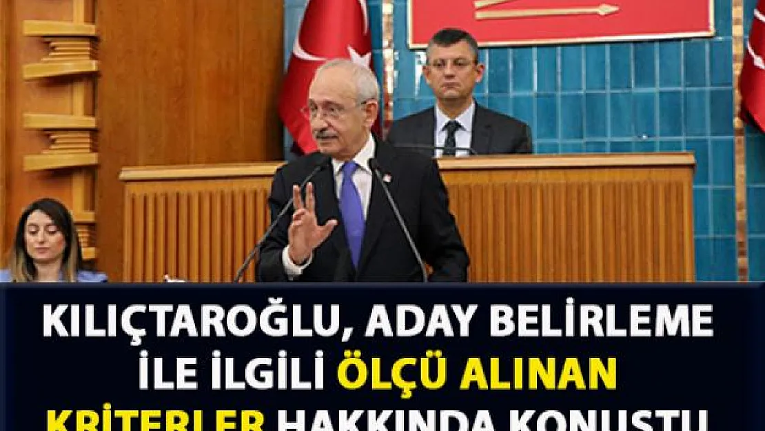 Kılıçtaroğlu, aday belirlemede alınan kriterler hakkında açıklamalarda bulundu