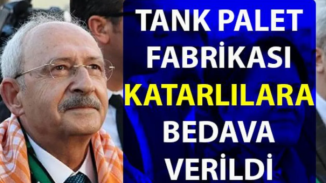 Kılıçtaroğlu, Tank palet fabrikası'nın katarlılara bedeva verildiğini iddia etti