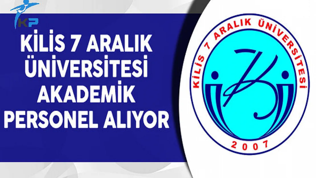 Kilis 7 Aralık Üniversitesi Akademik Personel Alıyor