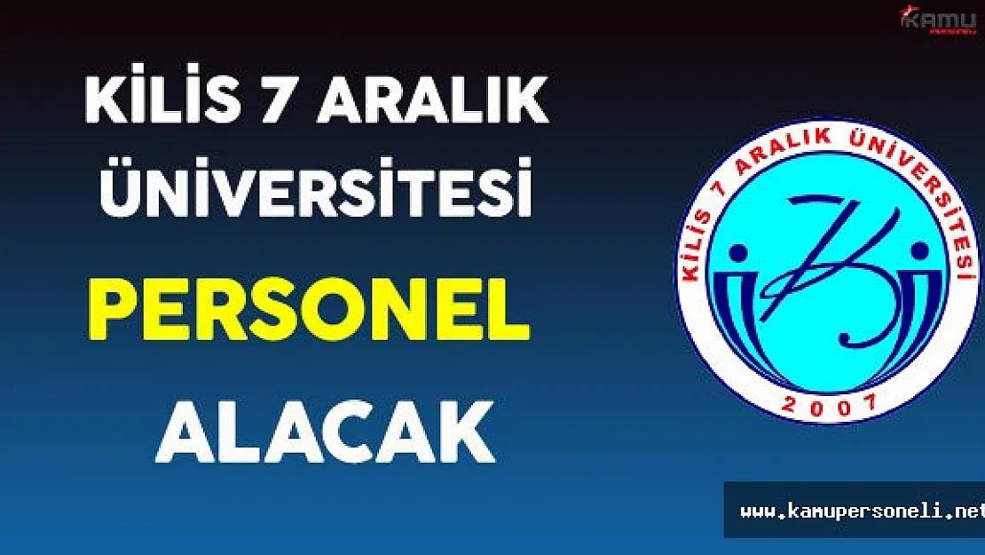 Kilis 7 Aralık Üniversitesi Personel Alımı Yapıyor
