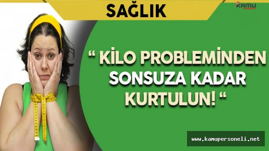 Kilo Probleminden Sonsuza Kadar Kurtulun