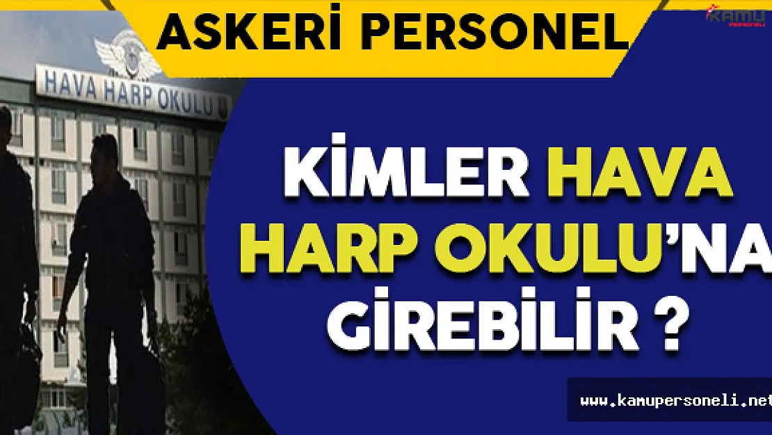 Kimler Hava Harp Okulu'na Girebilir ?