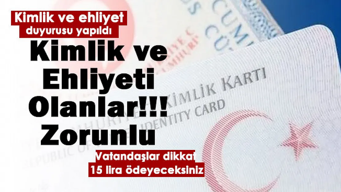 Kimliği ve ehliyeti olanlar için duyuru yapıldı: Zorunlu oluyor! 15 lira ödeyeceksiniz