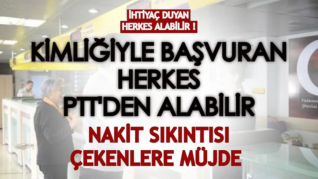 Kimliğiyle başvuran herkes PTT'den hemen alabiliyor! İhtiyaç duyan herkes için nakit para desteği açıklandı
