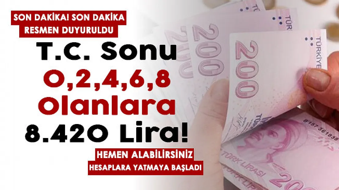 Kimlik numarası sonu 0,2,4,6,8 olanlara 8 bin 420 lira veriliyor! Hesaplara yatmaya başladı: Hemen alabilirsiniz