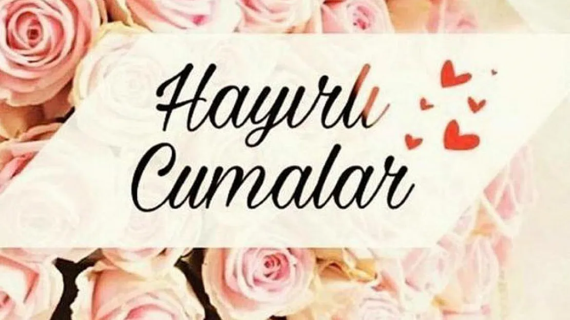 Herkesin beğeneceği CUMA MESAJLARI: Hayırlı Cumalar mesajları! Anlamlı, uzun, kısa, güzel, ayetli Cuma mesajları