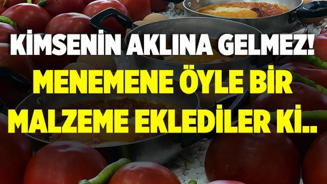 Kimsenin aklına gelmez! Menemene öyle bir malzeme eklediler ki.. Çevre illerden akın ettiler!