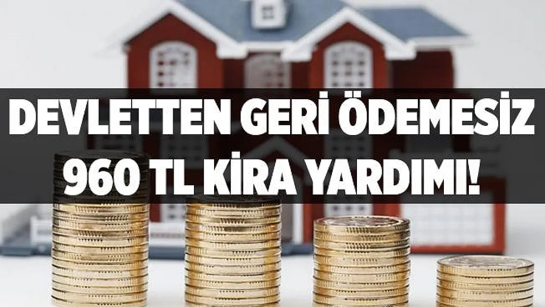 Kirasını ödeyemeyenlere devletten geri ödemesiz kira yardım parası! Kira yardımına başvuru 2020