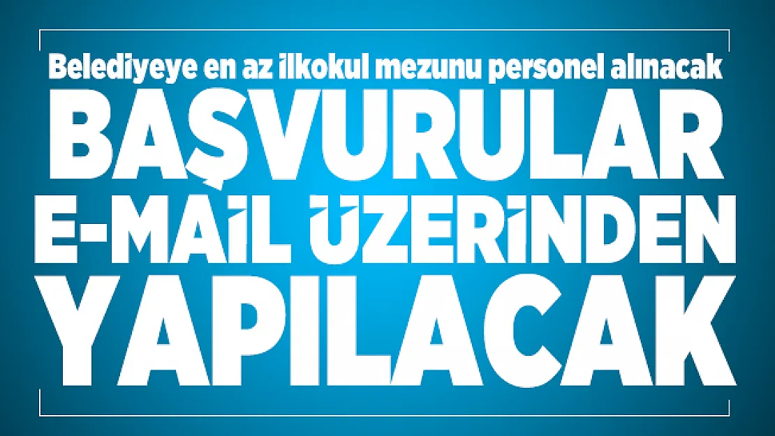 Kırıkkale Belediyesi KPSS'siz en az ilkokul mezunu personel alacak! Başvurular e-mail üzerinden yapılacak