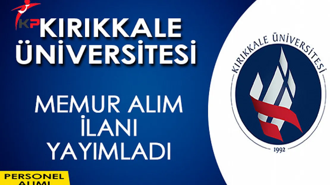 Kırıkkale Üniversitesi Memur Alımı Yapıyor