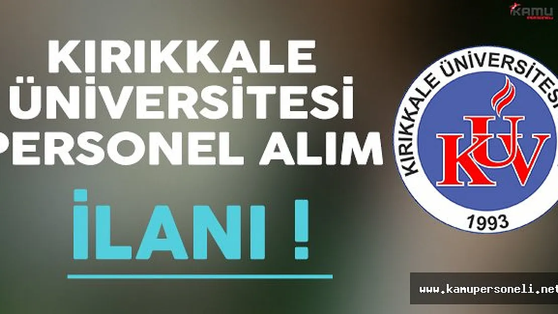 Kırıkkale Üniversitesi Personel Alıyor !