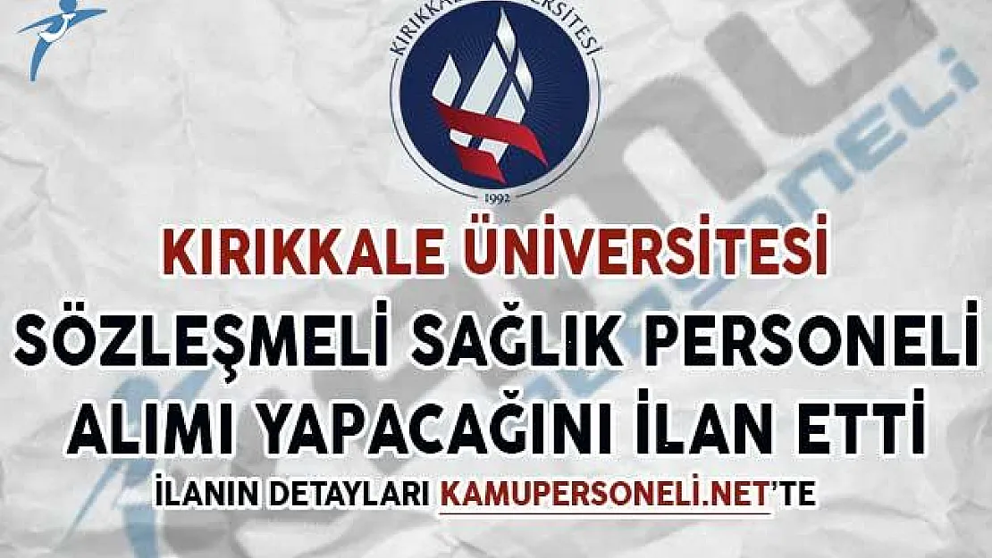 Kırıkkale Üniversitesi Sağlık Personeli Alım İlanı Yayımladı