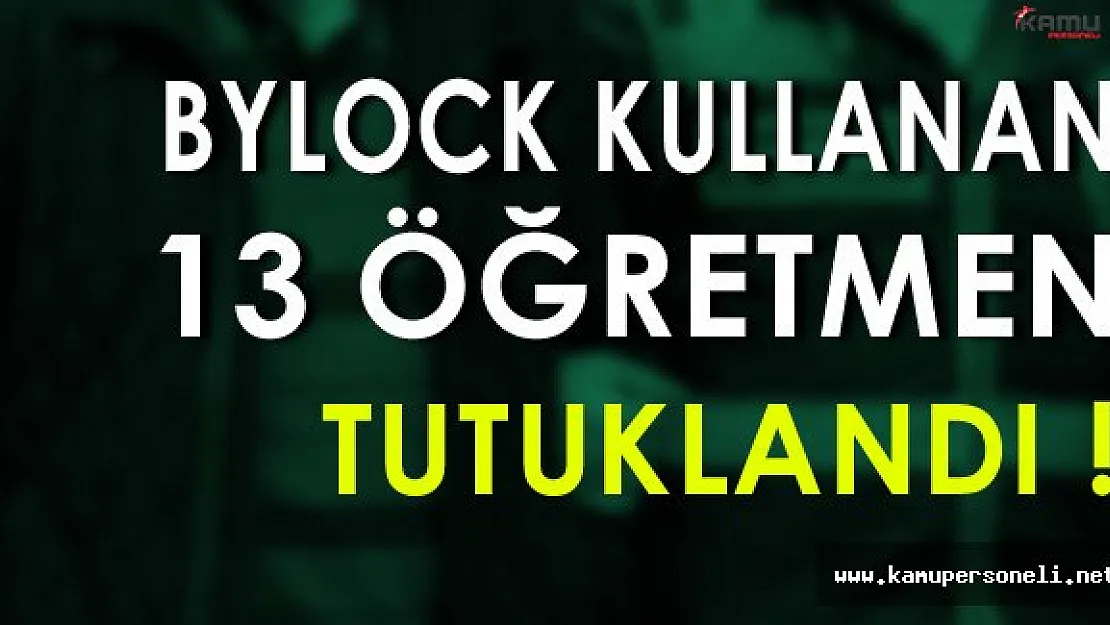 Kırıkkale'de 13 Öğretmen Tutuklandı