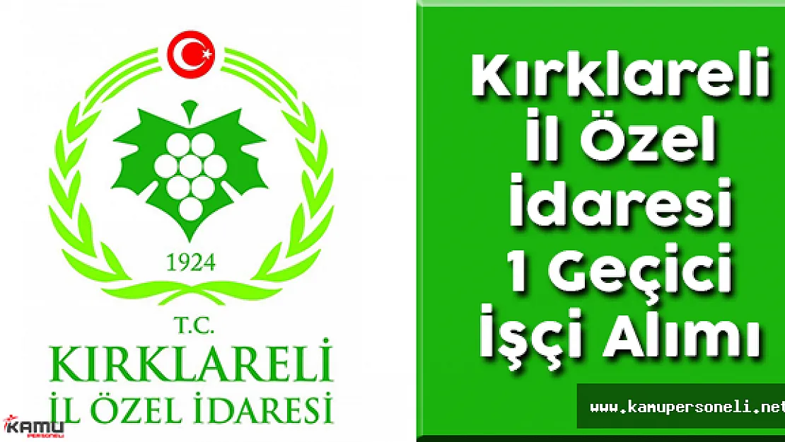 Kırklareli İl Özel İdaresi 1 Geçici İşçi Alımı