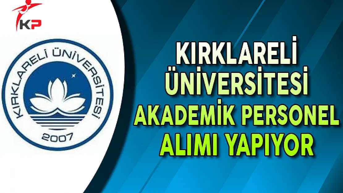 Kırklareli Üniversitesi Akademik Personel Alımı Yapıyor