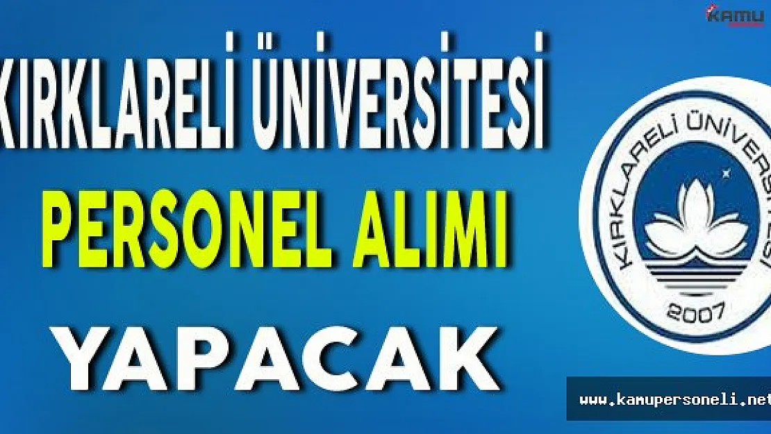 Kırklareli Üniversitesi Personel Alımı Yapacak