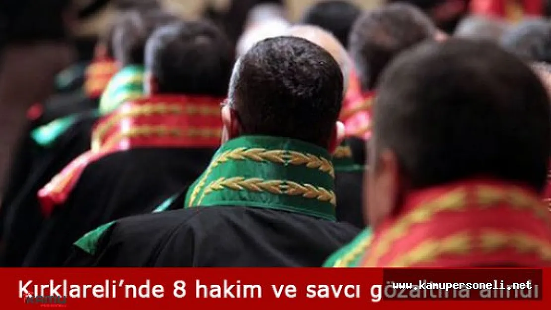 Kırklareli'nde 8 Hakim ve Savcı Gözaltına Alındı