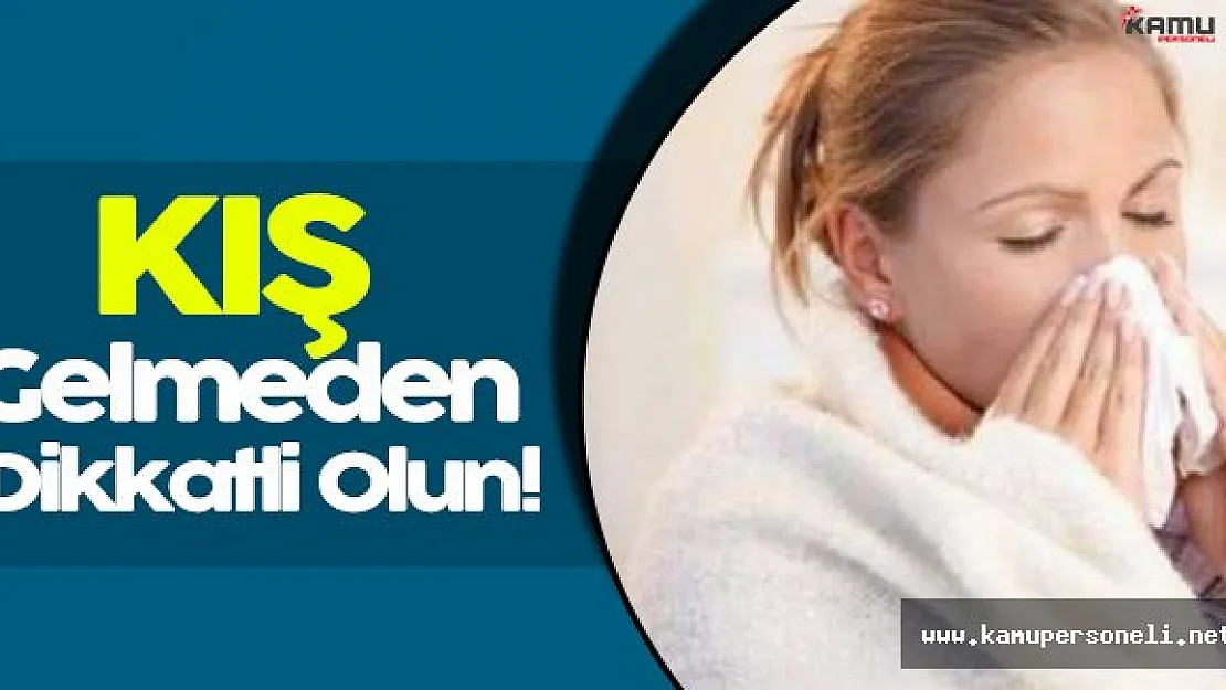 Kış Gelmeden Hasta Olmamak İçin Mutlaka Dikkat Etmeniz Gerekenler